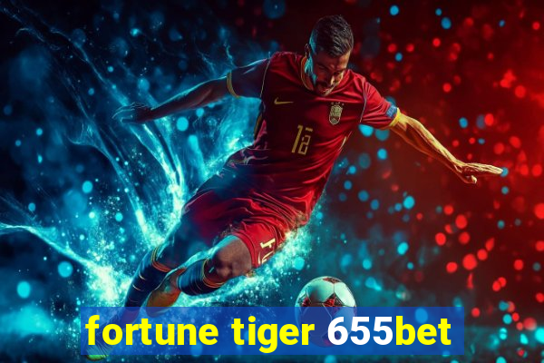 fortune tiger 655bet